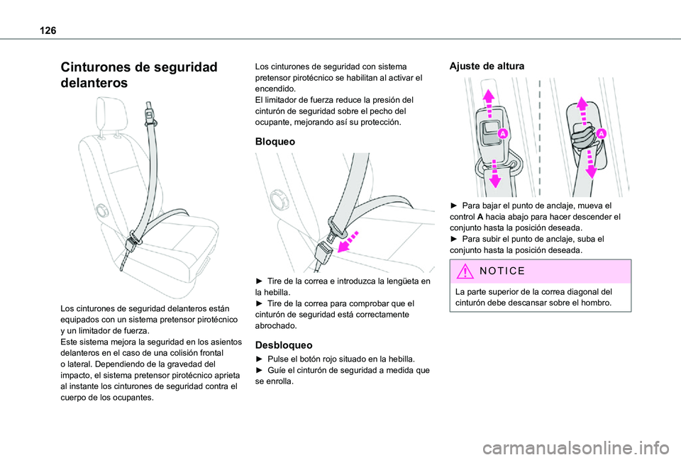 TOYOTA PROACE EV 2021 Manuale de Empleo (in Spanish) 126
Cinturones de seguridad
delanteros
Los cinturones de seguridad delanteros están equipados con un sistema pretensor pirotécnico y un limitador de fuerza.Este sistema mejora la seguridad en lo TOYOTA PROACE EV 2021 Manuale de Empleo (in Spanish) 126
Cinturones de seguridad
delanteros
Los cinturones de seguridad delanteros están equipados con un sistema pretensor pirotécnico y un limitador de fuerza.Este sistema mejora la seguridad en lo