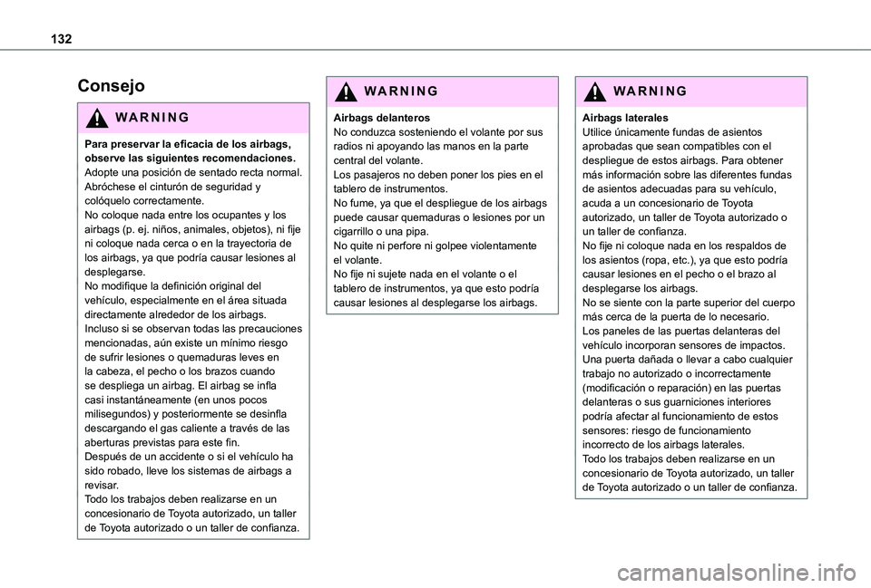 TOYOTA PROACE EV 2021 Manuale de Empleo (in Spanish) 132
Consejo
WARNI NG
Para preservar la eficacia de los airbags, observe las siguientes recomendaciones.Adopte una posición de sentado recta normal.Abróchese el cinturón de seguridad y colóquelo co TOYOTA PROACE EV 2021 Manuale de Empleo (in Spanish) 132
Consejo
WARNI NG
Para preservar la eficacia de los airbags, observe las siguientes recomendaciones.Adopte una posición de sentado recta normal.Abróchese el cinturón de seguridad y colóquelo co