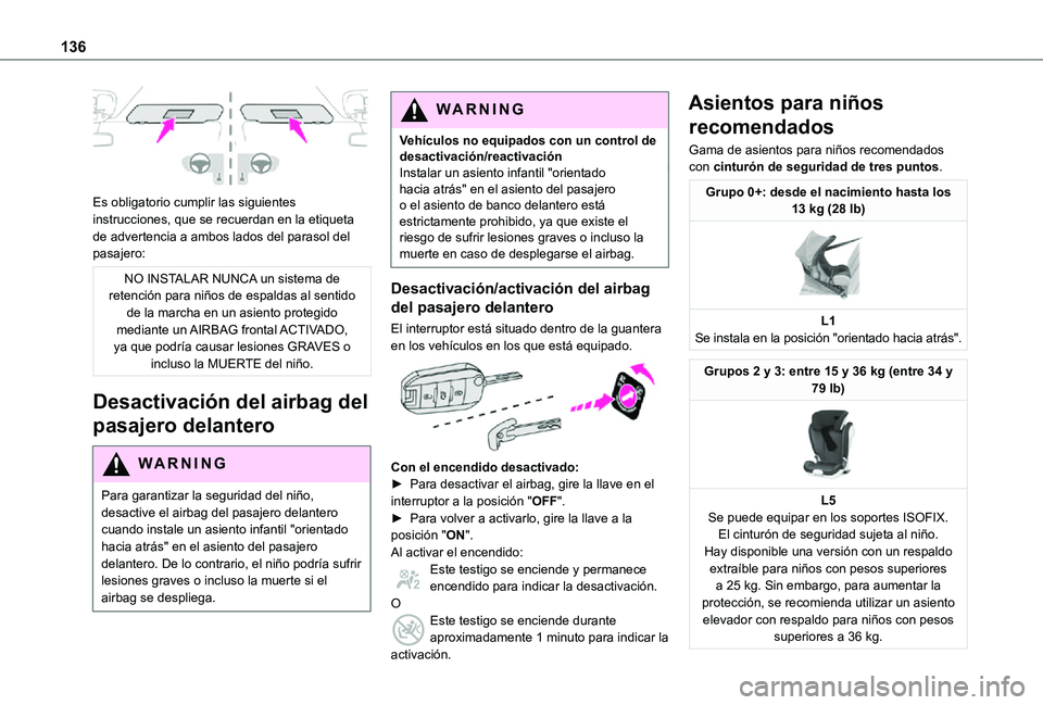 TOYOTA PROACE EV 2021 Manuale de Empleo (in Spanish) 136
Es obligatorio cumplir las siguientes instrucciones, que se recuerdan en la etiqueta de advertencia a ambos lados del parasol del pasajero:
NO INSTALAR NUNCA un sistema de retención para niños TOYOTA PROACE EV 2021 Manuale de Empleo (in Spanish) 136
Es obligatorio cumplir las siguientes instrucciones, que se recuerdan en la etiqueta de advertencia a ambos lados del parasol del pasajero:
NO INSTALAR NUNCA un sistema de retención para niños