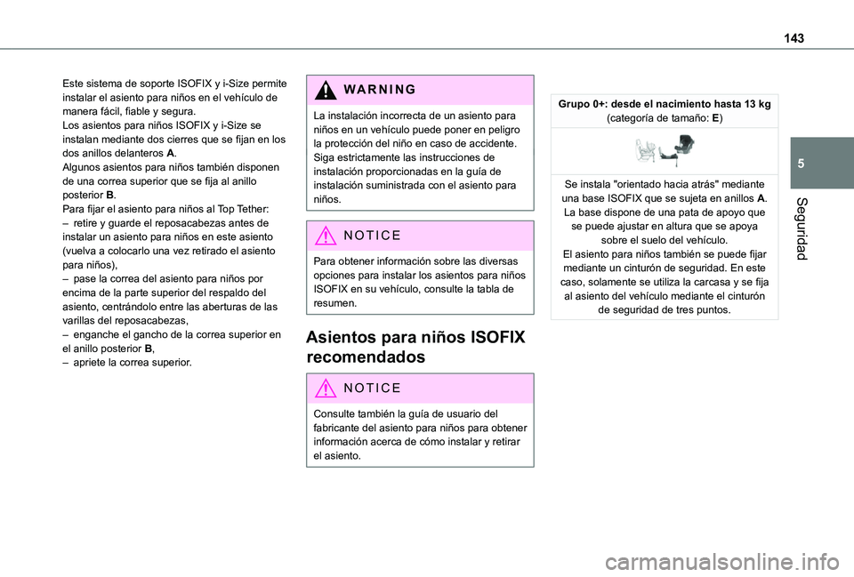 TOYOTA PROACE EV 2021 Manuale de Empleo (in Spanish) 143
Seguridad
5
Este sistema de soporte ISOFIX y i-Size permite instalar el asiento para niños en el vehículo de manera fácil, fiable y segura.Los asientos para niños ISOFIX y i-Size se instalan m TOYOTA PROACE EV 2021 Manuale de Empleo (in Spanish) 143
Seguridad
5
Este sistema de soporte ISOFIX y i-Size permite instalar el asiento para niños en el vehículo de manera fácil, fiable y segura.Los asientos para niños ISOFIX y i-Size se instalan m