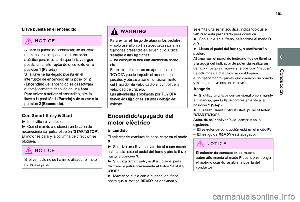 TOYOTA PROACE EV 2021 Manuale de Empleo (in Spanish) 165
Conducción
6
Llave puesta en el encendido
NOTIC E
Al abrir la puerta del conductor, se muestra un mensaje acompañado de una señal acústica para recordarle que la llave sigue puesta en el inter TOYOTA PROACE EV 2021 Manuale de Empleo (in Spanish) 165
Conducción
6
Llave puesta en el encendido
NOTIC E
Al abrir la puerta del conductor, se muestra un mensaje acompañado de una señal acústica para recordarle que la llave sigue puesta en el inter