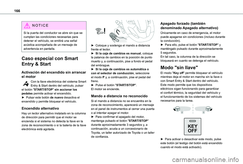 TOYOTA PROACE EV 2021 Manuale de Empleo (in Spanish) 166
NOTIC E
Si la puerta del conductor se abre sin que se cumplan las condiciones necesarias para detener el vehículo, se emitirá una señal acústica acompañada de un mensaje de advertencia en pan TOYOTA PROACE EV 2021 Manuale de Empleo (in Spanish) 166
NOTIC E
Si la puerta del conductor se abre sin que se cumplan las condiciones necesarias para detener el vehículo, se emitirá una señal acústica acompañada de un mensaje de advertencia en pan
