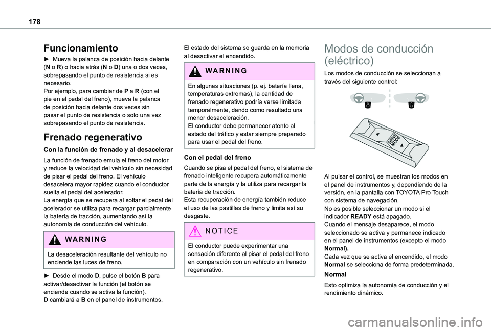 TOYOTA PROACE EV 2021 Manuale de Empleo (in Spanish) 178
Funcionamiento
► Mueva la palanca de posición hacia delante (N o R) o hacia atrás (N o D) una o dos veces, sobrepasando el punto de resistencia si es necesario.Por ejemplo, para cambiar de P a TOYOTA PROACE EV 2021 Manuale de Empleo (in Spanish) 178
Funcionamiento
► Mueva la palanca de posición hacia delante (N o R) o hacia atrás (N o D) una o dos veces, sobrepasando el punto de resistencia si es necesario.Por ejemplo, para cambiar de P a