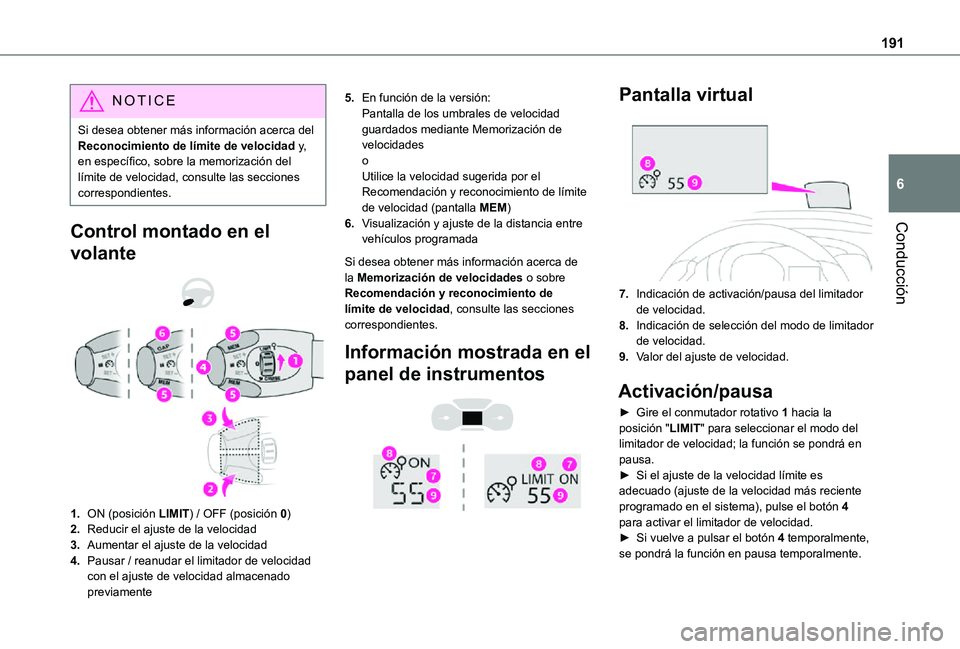 TOYOTA PROACE EV 2021 Manuale de Empleo (in Spanish) 191
Conducción
6
NOTIC E
Si desea obtener más información acerca del Reconocimiento de límite de velocidad y, en específico, sobre la memorización del límite de velocidad, consulte las seccion TOYOTA PROACE EV 2021 Manuale de Empleo (in Spanish) 191
Conducción
6
NOTIC E
Si desea obtener más información acerca del Reconocimiento de límite de velocidad y, en específico, sobre la memorización del límite de velocidad, consulte las seccion