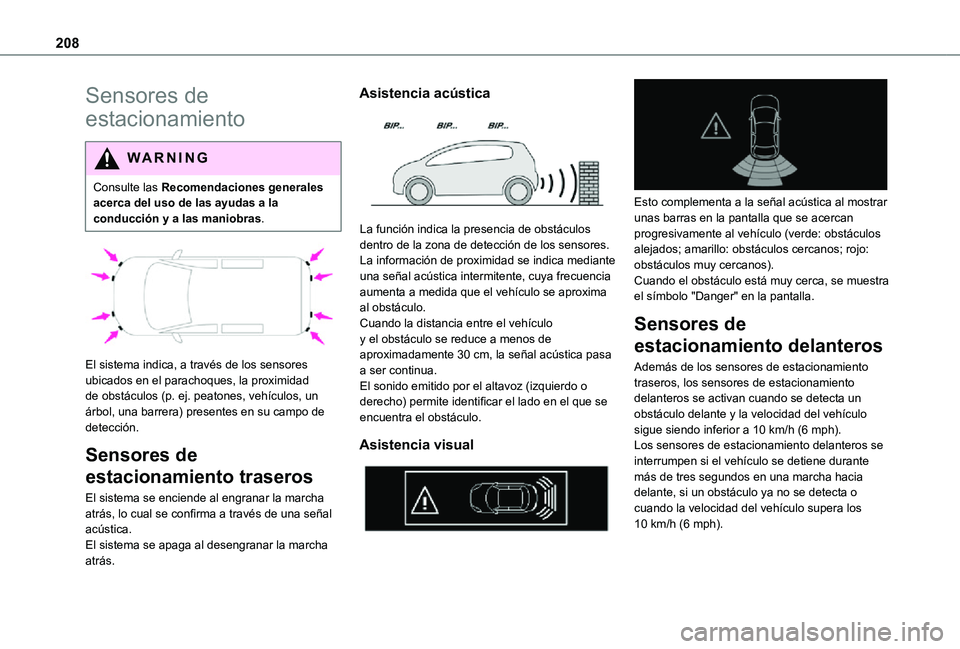 TOYOTA PROACE EV 2021 Manuale de Empleo (in Spanish) 208
Sensores de
estacionamiento
WARNI NG
Consulte las Recomendaciones generales acerca del uso de las ayudas a la conducción y a las maniobras.
El sistema indica, a través de los sensores ubica TOYOTA PROACE EV 2021 Manuale de Empleo (in Spanish) 208
Sensores de
estacionamiento
WARNI NG
Consulte las Recomendaciones generales acerca del uso de las ayudas a la conducción y a las maniobras.
El sistema indica, a través de los sensores ubica
