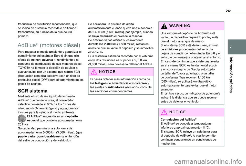 TOYOTA PROACE EV 2021 Manuale de Empleo (in Spanish) 241
Información práctica
7
frecuencia de sustitución recomendada, que se indica en distancia recorrida o en tiempo transcurrido, en función de lo que ocurra primero.
AdBlue® (motores diésel)
Par TOYOTA PROACE EV 2021 Manuale de Empleo (in Spanish) 241
Información práctica
7
frecuencia de sustitución recomendada, que se indica en distancia recorrida o en tiempo transcurrido, en función de lo que ocurra primero.
AdBlue® (motores diésel)
Par