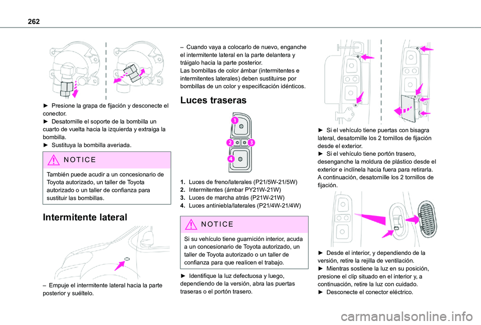 TOYOTA PROACE EV 2021 Manuale de Empleo (in Spanish) 262
► Presione la grapa de fijación y desconecte el conector.► Desatornille el soporte de la bombilla un cuarto de vuelta hacia la izquierda y extraiga la bombilla.► Sustituya la bombilla ave TOYOTA PROACE EV 2021 Manuale de Empleo (in Spanish) 262
► Presione la grapa de fijación y desconecte el conector.► Desatornille el soporte de la bombilla un cuarto de vuelta hacia la izquierda y extraiga la bombilla.► Sustituya la bombilla ave