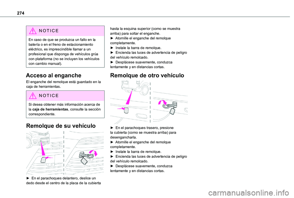 TOYOTA PROACE EV 2021 Manuale de Empleo (in Spanish) 274
NOTIC E
En caso de que se produzca un fallo en la batería o en el freno de estacionamiento eléctrico, es imprescindible llamar a un profesional que disponga de vehículos grúa con plataforma (n TOYOTA PROACE EV 2021 Manuale de Empleo (in Spanish) 274
NOTIC E
En caso de que se produzca un fallo en la batería o en el freno de estacionamiento eléctrico, es imprescindible llamar a un profesional que disponga de vehículos grúa con plataforma (n