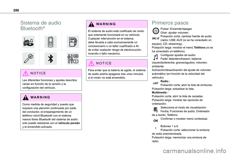 TOYOTA PROACE EV 2021 Manuale de Empleo (in Spanish) 286
Sistema de audio
Bluetooth®
NOTIC E
Las diferentes funciones y ajustes descritos varían en función de la versión y la configuración del vehículo.
WARNI NG
Como medida de seguridad y pue TOYOTA PROACE EV 2021 Manuale de Empleo (in Spanish) 286
Sistema de audio
Bluetooth®
NOTIC E
Las diferentes funciones y ajustes descritos varían en función de la versión y la configuración del vehículo.
WARNI NG
Como medida de seguridad y pue