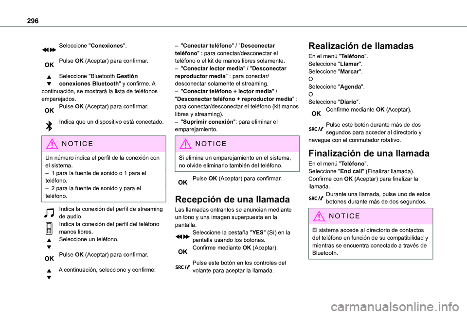 TOYOTA PROACE EV 2021 Manuale de Empleo (in Spanish) 296
Seleccione "Conexiones".
Pulse OK (Aceptar) para confirmar.
Seleccione "Bluetooth Gestión conexiones Bluetooth" y confirme. A continuación, se mostrará la lista de teléfonos TOYOTA PROACE EV 2021 Manuale de Empleo (in Spanish) 296
Seleccione "Conexiones".
Pulse OK (Aceptar) para confirmar.
Seleccione "Bluetooth Gestión conexiones Bluetooth" y confirme. A continuación, se mostrará la lista de teléfonos