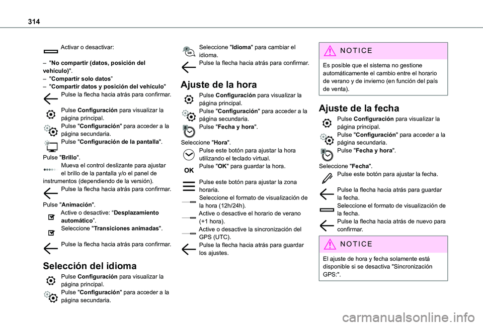 TOYOTA PROACE EV 2021 Manuale de Empleo (in Spanish) 314
Activar o desactivar:
– "No compartir (datos, posición del vehículo)".– "Compartir solo datos”– "Compartir datos y posición del vehículo"Pulse la flecha hacia atr TOYOTA PROACE EV 2021 Manuale de Empleo (in Spanish) 314
Activar o desactivar:
– "No compartir (datos, posición del vehículo)".– "Compartir solo datos”– "Compartir datos y posición del vehículo"Pulse la flecha hacia atr