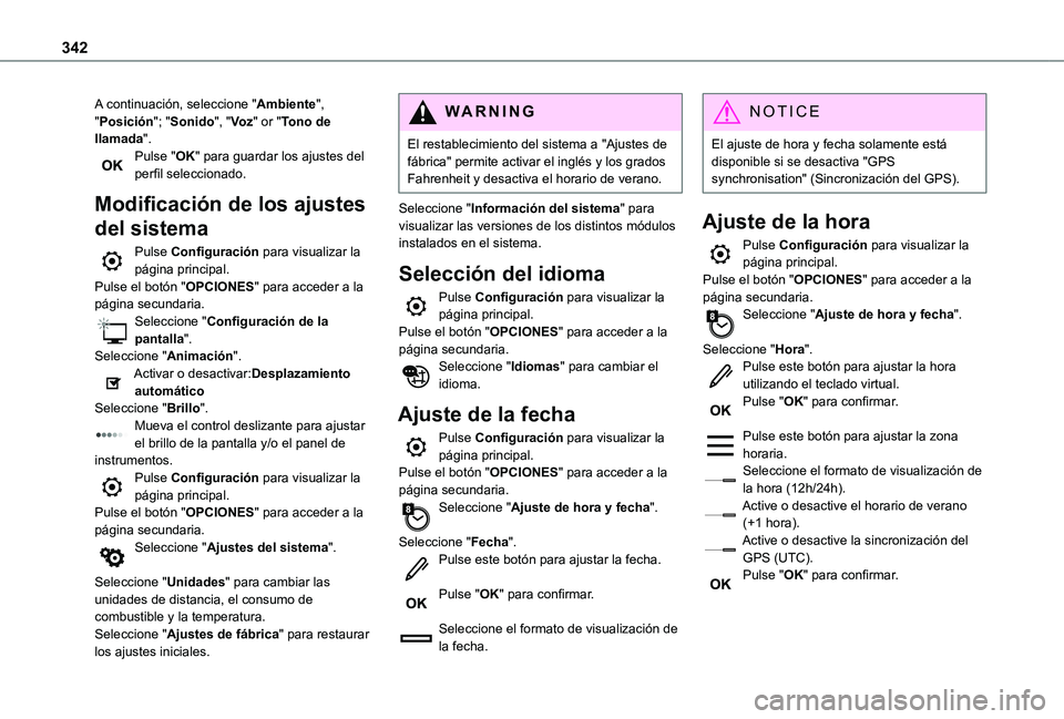 TOYOTA PROACE EV 2021 Manuale de Empleo (in Spanish) 342
A continuación, seleccione "Ambiente", "Posición"; "Sonido", "Vo z" or "Tono de llamada".Pulse "OK" para guardar los ajustes del perfil selecciona TOYOTA PROACE EV 2021 Manuale de Empleo (in Spanish) 342
A continuación, seleccione "Ambiente", "Posición"; "Sonido", "Vo z" or "Tono de llamada".Pulse "OK" para guardar los ajustes del perfil selecciona