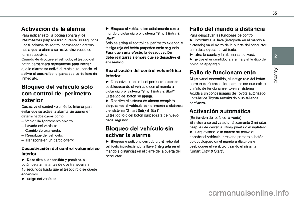 TOYOTA PROACE EV 2021 Manuale de Empleo (in Spanish) 55
Acceso
2
Activación de la alarma
Para indicar esto, la bocina sonará y los intermitentes parpadearán durante 30 segundos.Las funciones de control permanecen activas hasta que la alarma se active TOYOTA PROACE EV 2021 Manuale de Empleo (in Spanish) 55
Acceso
2
Activación de la alarma
Para indicar esto, la bocina sonará y los intermitentes parpadearán durante 30 segundos.Las funciones de control permanecen activas hasta que la alarma se active