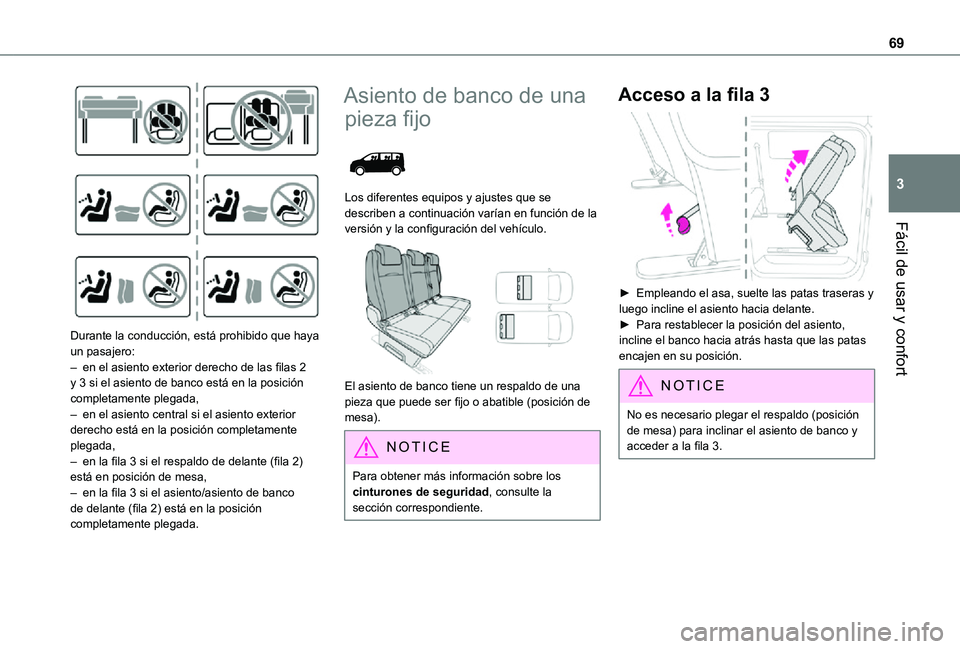 TOYOTA PROACE EV 2021 Manuale de Empleo (in Spanish) 69
Fácil de usar y confort
3
Durante la conducción, está prohibido que haya un pasajero:– en el asiento exterior derecho de las filas 2 y 3 si el asiento de banco está en la posición completa TOYOTA PROACE EV 2021 Manuale de Empleo (in Spanish) 69
Fácil de usar y confort
3
Durante la conducción, está prohibido que haya un pasajero:– en el asiento exterior derecho de las filas 2 y 3 si el asiento de banco está en la posición completa