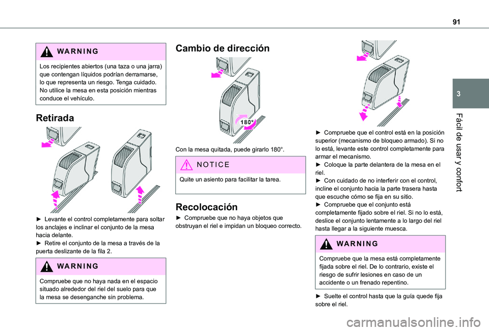 TOYOTA PROACE EV 2021 Manuale de Empleo (in Spanish) 91
Fácil de usar y confort
3
WARNI NG
Los recipientes abiertos (una taza o una jarra) que contengan líquidos podrían derramarse, lo que representa un riesgo. Tenga cuidado.No utilice la mesa en est TOYOTA PROACE EV 2021 Manuale de Empleo (in Spanish) 91
Fácil de usar y confort
3
WARNI NG
Los recipientes abiertos (una taza o una jarra) que contengan líquidos podrían derramarse, lo que representa un riesgo. Tenga cuidado.No utilice la mesa en est