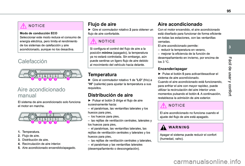 TOYOTA PROACE EV 2021 Manuale de Empleo (in Spanish) 95
Fácil de usar y confort
3
NOTIC E
Modo de conducción ECOSeleccionar este modo reduce el consumo de energía eléctrica, pero limita el rendimiento de los sistemas de calefacción y aire acondicio TOYOTA PROACE EV 2021 Manuale de Empleo (in Spanish) 95
Fácil de usar y confort
3
NOTIC E
Modo de conducción ECOSeleccionar este modo reduce el consumo de energía eléctrica, pero limita el rendimiento de los sistemas de calefacción y aire acondicio