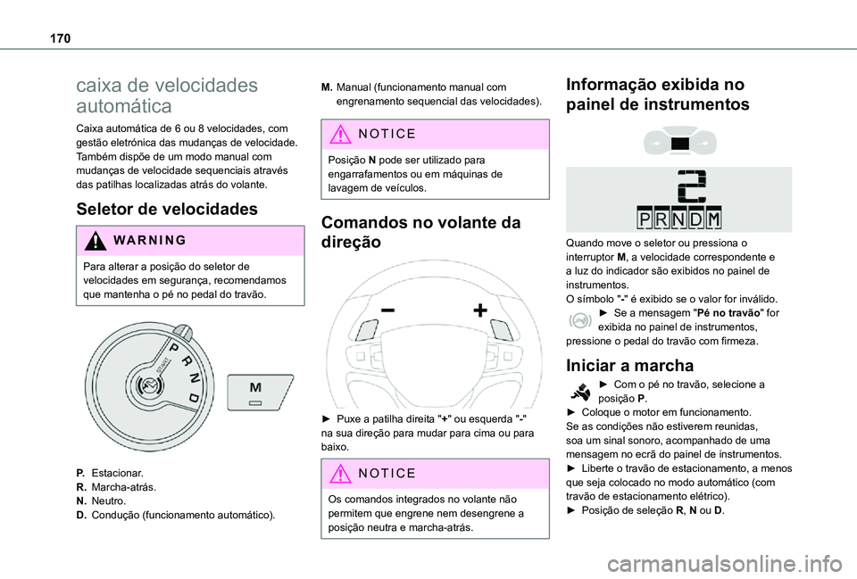 TOYOTA PROACE EV 2021 Manual de utilização (in Portuguese) 170
caixa de velocidades
automática
Caixa automática de 6 ou 8 velocidades, com gestão eletrónica das mudanças de velocidade. Também dispõe de um modo manual com mudanças de velocidade sequen TOYOTA PROACE EV 2021 Manual de utilização (in Portuguese) 170
caixa de velocidades
automática
Caixa automática de 6 ou 8 velocidades, com gestão eletrónica das mudanças de velocidade. Também dispõe de um modo manual com mudanças de velocidade sequen