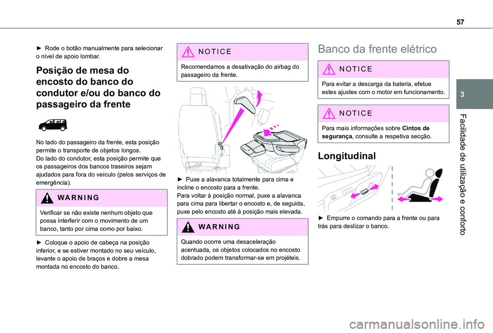 TOYOTA PROACE EV 2021  Manual de utilização (in Portuguese) 57
Facilidade de utilização e conforto
3
► Rode o botão manualmente para selecionar o nível de apoio lombar.
Posição de mesa do 
encosto do banco do 
condutor e/ou do banco do 
passageiro da f