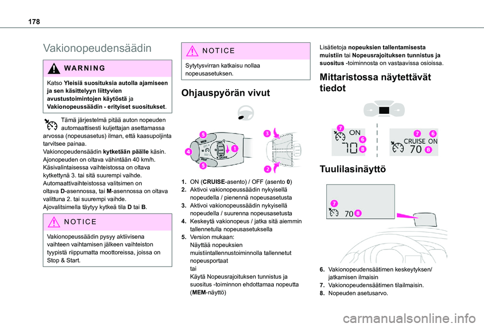 TOYOTA PROACE EV 2021 Omistajan Käsikirja (in Finnish) 178
Vakionopeudensäädin
WARNI NG
Katso Yleisiä suosituksia autolla ajamiseen ja sen käsittelyyn liittyvien avustustoimintojen käytöstä ja Vakionopeussäädin - erityiset suositukset.
Tämä jä TOYOTA PROACE EV 2021 Omistajan Käsikirja (in Finnish) 178
Vakionopeudensäädin
WARNI NG
Katso Yleisiä suosituksia autolla ajamiseen ja sen käsittelyyn liittyvien avustustoimintojen käytöstä ja Vakionopeussäädin - erityiset suositukset.
Tämä jä