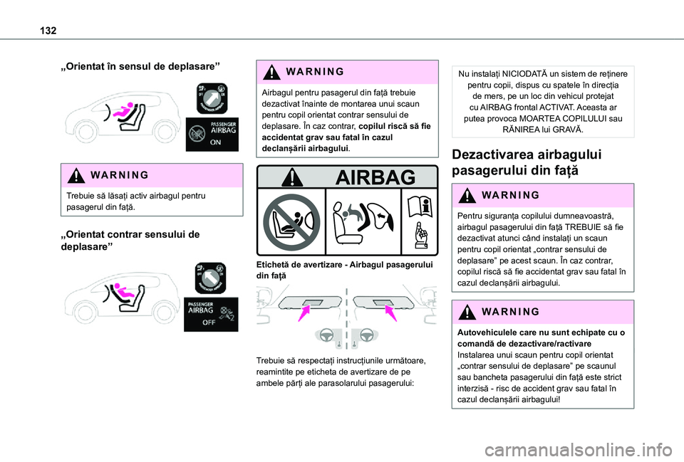 TOYOTA PROACE EV 2021 Manual de utilizare (in Romanian) 132
„Orientat în sensul de deplasare”
WARNI NG
Trebuie să lăsați activ airbagul pentru pasagerul din față.
„Orientat contrar sensului de
deplasare”
WARNI NG
Airbagul pentru pasage TOYOTA PROACE EV 2021 Manual de utilizare (in Romanian) 132
„Orientat în sensul de deplasare”
WARNI NG
Trebuie să lăsați activ airbagul pentru pasagerul din față.
„Orientat contrar sensului de
deplasare”
WARNI NG
Airbagul pentru pasage