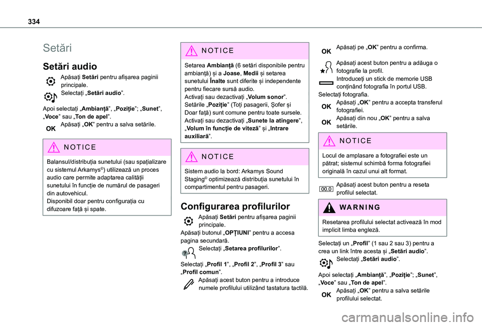 TOYOTA PROACE EV 2021  Manual de utilizare (in Romanian) 334
Setări
Setări audio
Apăsați Setări pentru afișarea paginii principale.Selectați „Setări audio”. 
Apoi selectați „Ambianță”, „Poziție”; „Sunet”, „Voce” sau „Ton de