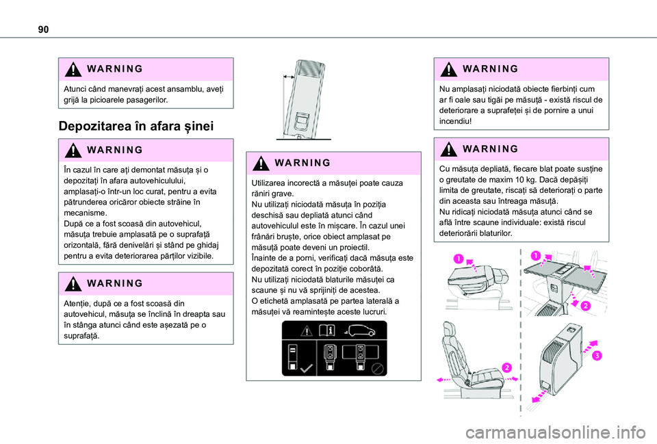 TOYOTA PROACE EV 2021 Manual de utilizare (in Romanian) 90
WARNI NG
Atunci când manevrați acest ansamblu, aveți grijă la picioarele pasagerilor.
Depozitarea în afara șinei
WARNI NG
În cazul în care ați demontat măsuța și o depozitați în afara TOYOTA PROACE EV 2021 Manual de utilizare (in Romanian) 90
WARNI NG
Atunci când manevrați acest ansamblu, aveți grijă la picioarele pasagerilor.
Depozitarea în afara șinei
WARNI NG
În cazul în care ați demontat măsuța și o depozitați în afara