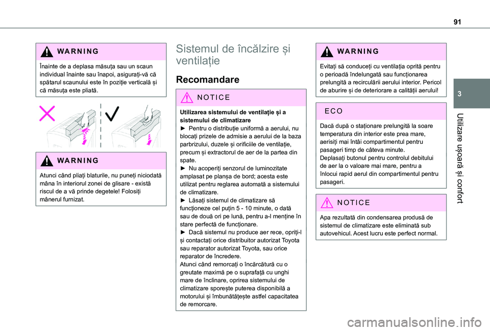 TOYOTA PROACE EV 2021 Manual de utilizare (in Romanian) 91
Utilizare ușoară și confort
3
WARNI NG
Înainte de a deplasa măsuța sau un scaun individual înainte sau înapoi, asigurați-vă că spătarul scaunului este în poziție verticală și că m TOYOTA PROACE EV 2021 Manual de utilizare (in Romanian) 91
Utilizare ușoară și confort
3
WARNI NG
Înainte de a deplasa măsuța sau un scaun individual înainte sau înapoi, asigurați-vă că spătarul scaunului este în poziție verticală și că m