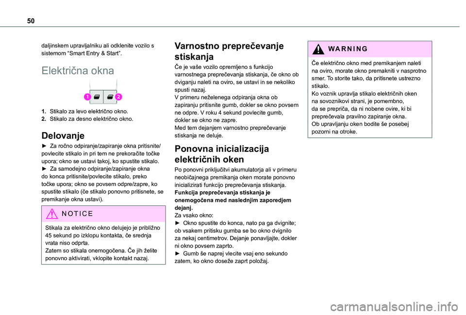 TOYOTA PROACE EV 2021 Navodila Za Uporabo (in Slovenian) 50
daljinskem upravljalniku ali odklenite vozilo s sistemom “Smart Entry & Start”.
Električna okna
1.Stikalo za levo električno okno.
2.Stikalo za desno električno okno.
Delovanje
► Za ročno TOYOTA PROACE EV 2021 Navodila Za Uporabo (in Slovenian) 50
daljinskem upravljalniku ali odklenite vozilo s sistemom “Smart Entry & Start”.
Električna okna
1.Stikalo za levo električno okno.
2.Stikalo za desno električno okno.
Delovanje
► Za ročno