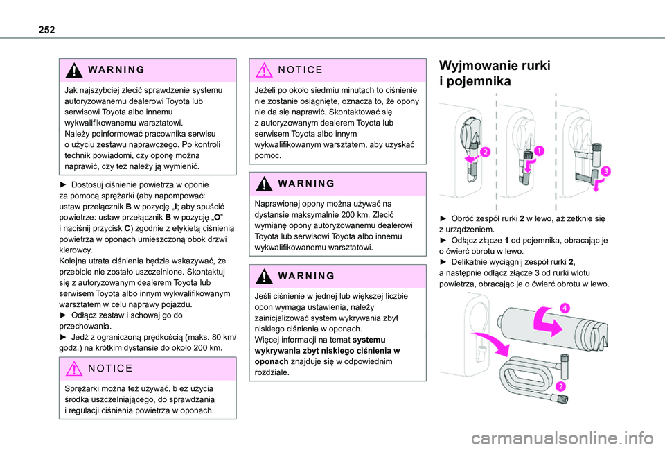 TOYOTA PROACE EV 2021 Instrukcja obsługi (in Polish) 252
WARNI NG
Jak najszybciej zlecić sprawdzenie systemu autoryzowanemu dealerowi Toyota lub serwisowi Toyota albo innemu wykwalifikowanemu warsztatowi.Należy poinformować pracownika serwisu o użyc TOYOTA PROACE EV 2021 Instrukcja obsługi (in Polish) 252
WARNI NG
Jak najszybciej zlecić sprawdzenie systemu autoryzowanemu dealerowi Toyota lub serwisowi Toyota albo innemu wykwalifikowanemu warsztatowi.Należy poinformować pracownika serwisu o użyc