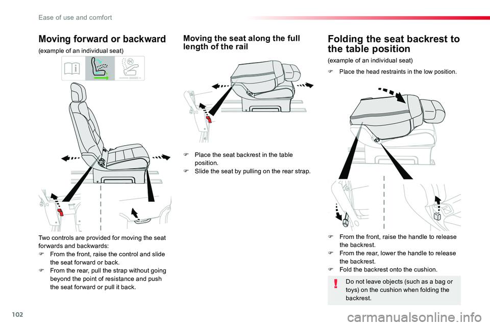 TOYOTA PROACE VERSO 2018  Owners Manual 102
Two controls are provided for moving the seat for wards and backwards:F From the front, raise the control and slide the seat for ward or back.F From the rear, pull the strap without going beyond t
