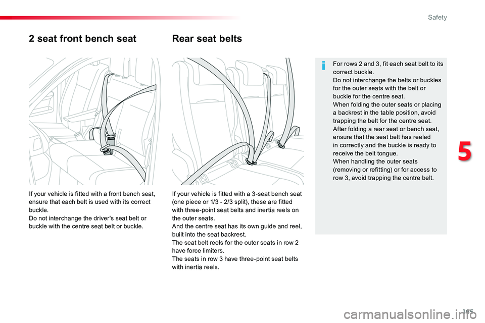 TOYOTA PROACE VERSO 2018  Owners Manual 165
2 seat front bench seat
If your vehicle is fitted with a 3 -seat bench seat (one piece or 1/3 - 2/3 split), these are fitted with three-point seat belts and inertia reels on the outer seats.And th