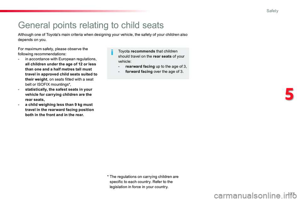 TOYOTA PROACE VERSO 2018  Owners Manual 173
General points relating to child seats
For maximum safety, please observe the following recommendations:- in accordance with European regulations, all children under the age of 12 or less than one