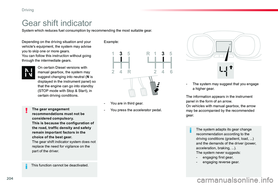 TOYOTA PROACE VERSO 2018  Owners Manual 204
Gear shift indicator
Depending on the driving situation and your vehicle's equipment, the system may advise you to skip one or more gears.You can follow this instruction without going through 