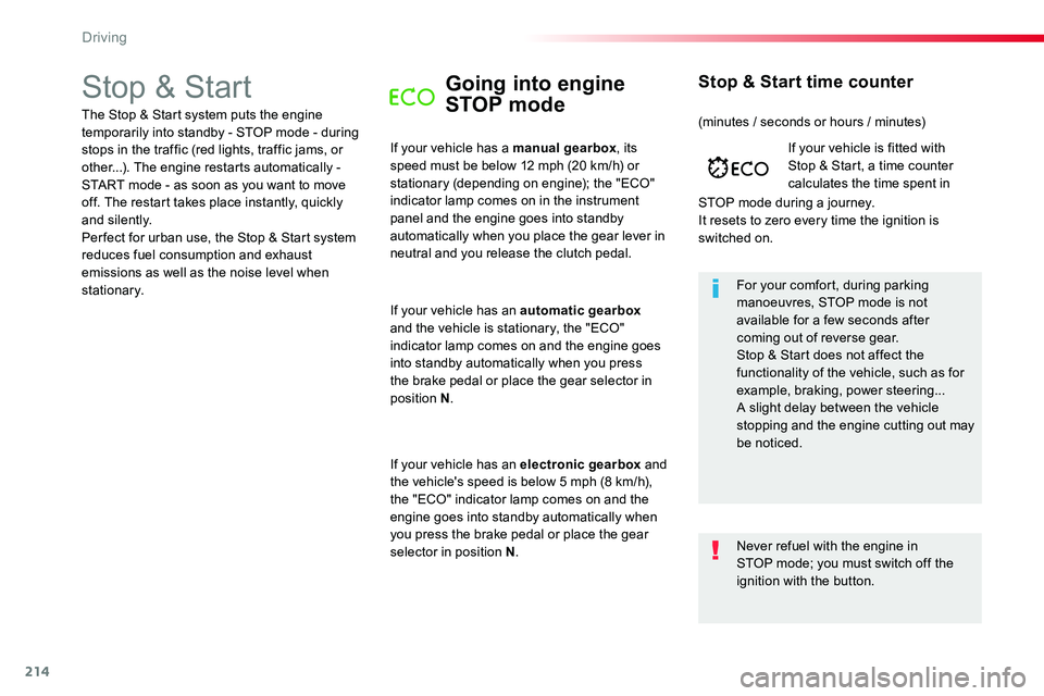 TOYOTA PROACE VERSO 2018  Owners Manual 214
Stop & StartGoing into engine 
STOP mode
If your vehicle has a manual gearbox, its speed must be below 12 mph (20 km/h) or stationary (depending on engine); the "ECO" indicator lamp comes 