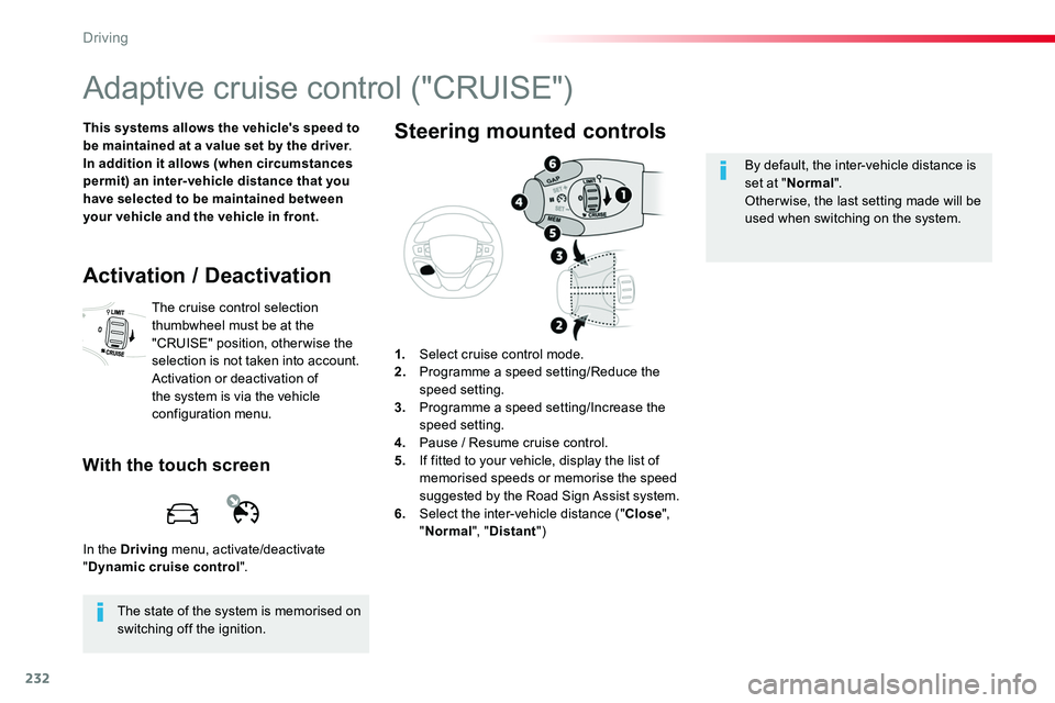 TOYOTA PROACE VERSO 2018 Owners Manual 232
Adaptive cruise control ("CRUISE")
This systems allows the vehicle's speed to be maintained at a value set by the driver.In addition it allows (when circumstances permit) an inter-vehi TOYOTA PROACE VERSO 2018 Owners Manual 232
Adaptive cruise control ("CRUISE")
This systems allows the vehicle's speed to be maintained at a value set by the driver.In addition it allows (when circumstances permit) an inter-vehi