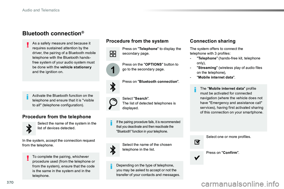 TOYOTA PROACE VERSO 2018 Owners Manual 370
1
Bluetooth connection®
Procedure from the systemConnection sharing
Press on "Telephone" to display the secondary page.
Press on "Bluetooth connection".
Select "Search".Th TOYOTA PROACE VERSO 2018 Owners Manual 370
1
Bluetooth connection®
Procedure from the systemConnection sharing
Press on "Telephone" to display the secondary page.
Press on "Bluetooth connection".
Select "Search".Th