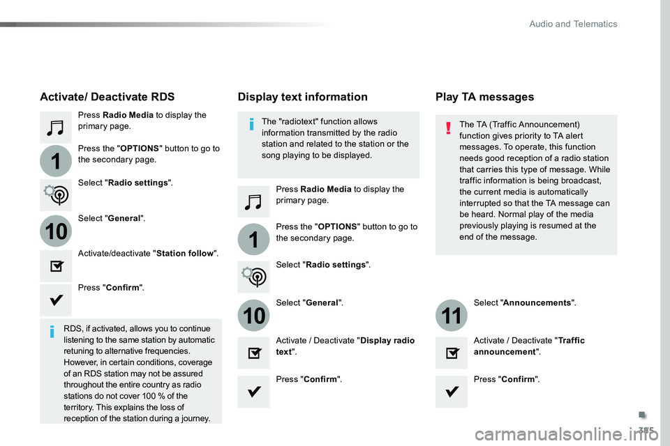 TOYOTA PROACE VERSO 2018 Owners Manual 385
1
110
1011
Press Radio Media to display the primary page.
Press Radio Media to display the primary page.
Press the "OPTIONS" button to go to
the secondary page.
Press the "OPTIONS" TOYOTA PROACE VERSO 2018 Owners Manual 385
1
110
1011
Press Radio Media to display the primary page.
Press Radio Media to display the primary page.
Press the "OPTIONS" button to go to
the secondary page.
Press the "OPTIONS"