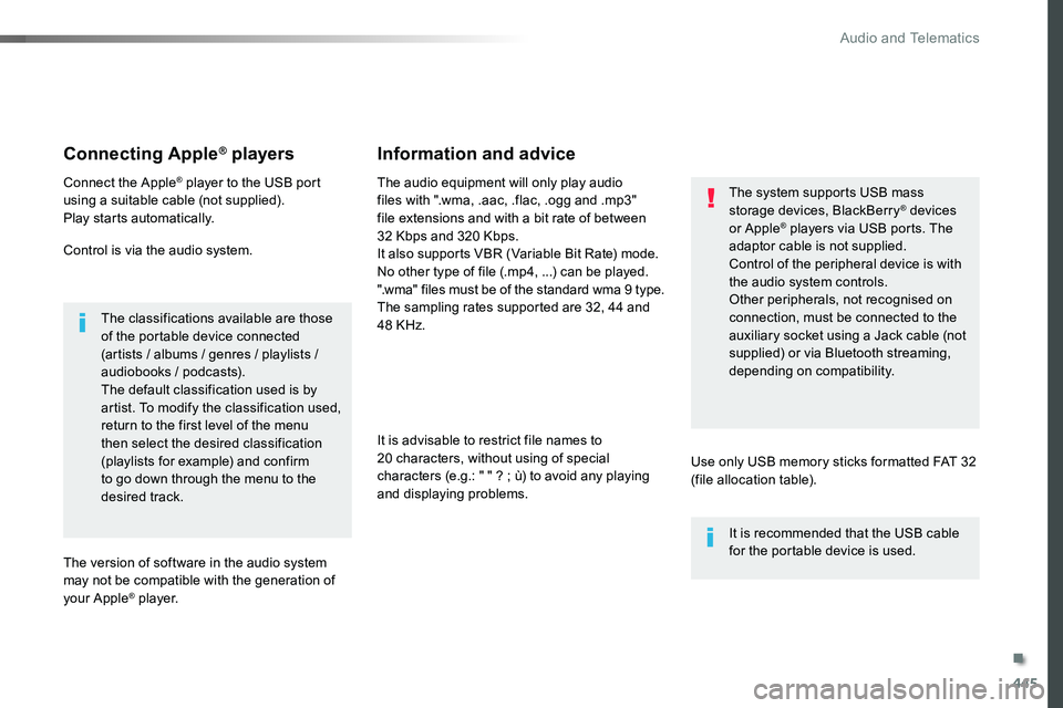 TOYOTA PROACE VERSO 2018 Owners Manual 445
Connecting Apple® players
Connect the Apple® player to the USB port using a suitable cable (not supplied).Play starts automatically.
Control is via the audio system.
The classifications availabl TOYOTA PROACE VERSO 2018 Owners Manual 445
Connecting Apple® players
Connect the Apple® player to the USB port using a suitable cable (not supplied).Play starts automatically.
Control is via the audio system.
The classifications availabl