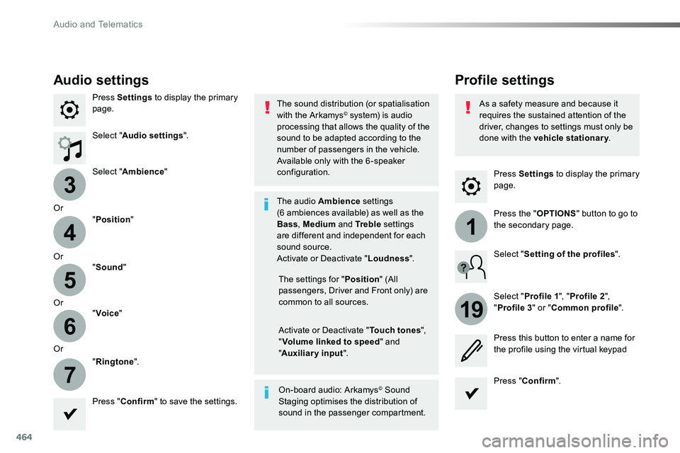 TOYOTA PROACE VERSO 2018  Owners Manual 464
3
4
5
6
7
1
19
Press Settings to display the primary page.
Profile settingsAudio settings
Press Settings to display the primary page.
Select "Audio settings".
Select "Ambience"
Or
