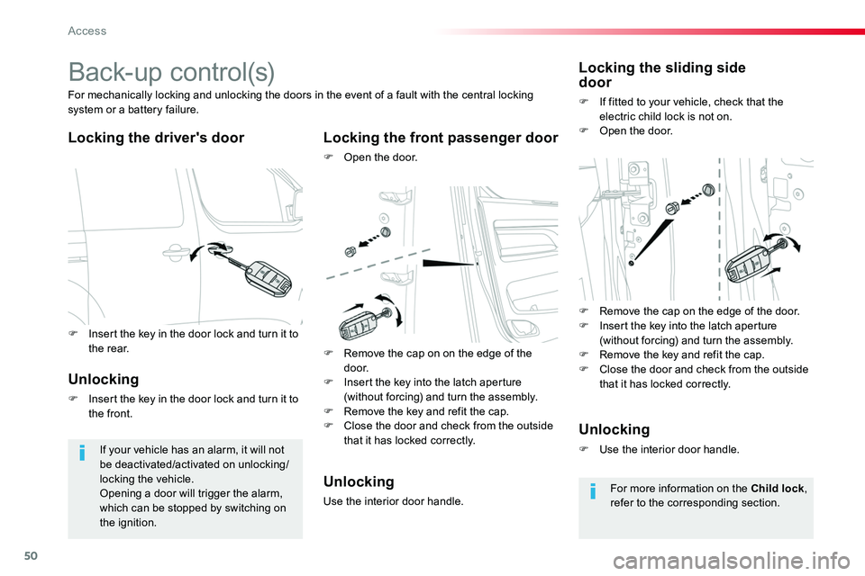 TOYOTA PROACE VERSO 2018  Owners Manual 50
Back-up control(s)
Locking the driver's doorLocking the front passenger door
F Open the door.
For mechanically locking and unlocking the doors in the event of a fault with the central locking s