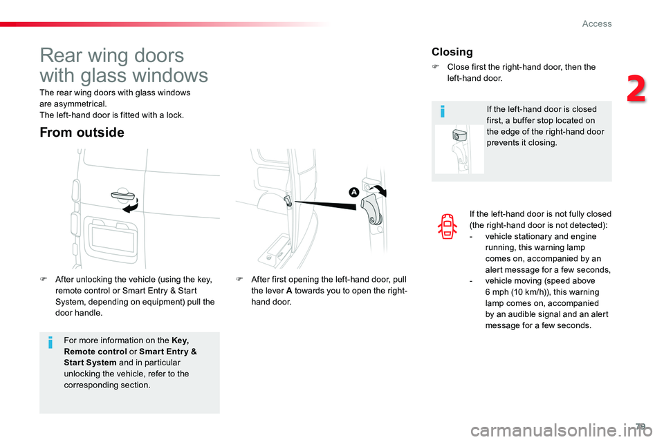 TOYOTA PROACE VERSO 2018  Owners Manual 79
If the left-hand door is not fully closed (the right-hand door is not detected):- vehicle stationary and engine running, this warning lamp comes on, accompanied by an alert message for a few second