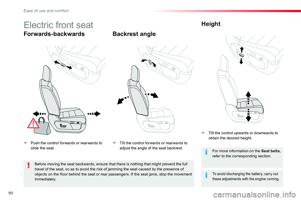 TOYOTA PROACE VERSO 2018  Owners Manual 90
Electric front seat
Forwards-backwardsBackrest angle
Height
To avoid discharging the battery, carry out these adjustments with the engine running.
F Push the control for wards or rear wards to slid