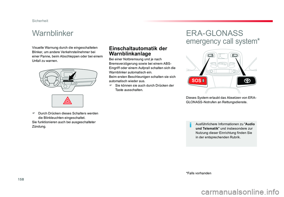 TOYOTA PROACE VERSO 2018 Betriebsanleitungen (in German) 158
Sicherheit
Proace_Verso_de_Chap05_securite_ed01-2016
Einschaltautomatik der
Warnblinkanlage
Warnblinker
Bei einer Notbremsung und je nach
Bremsverzögerung sowie bei einem ABS-
Eingriff oder ein TOYOTA PROACE VERSO 2018 Betriebsanleitungen (in German) 158
Sicherheit
Proace_Verso_de_Chap05_securite_ed01-2016
Einschaltautomatik der
Warnblinkanlage
Warnblinker
Bei einer Notbremsung und je nach
Bremsverzögerung sowie bei einem ABS-
Eingriff oder ein