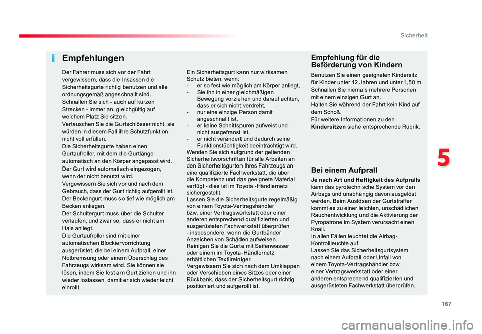 TOYOTA PROACE VERSO 2018 Betriebsanleitungen (in German) 167
5
Sicherheit
Proace_Verso_de_Chap05_securite_ed01-2016
Empfehlungen
Bei einem Aufprall
Je nach Ar t und Heftigkeit des Aufpralls
kann das pyrotechnische System vor den
Airbags und unabhängig da TOYOTA PROACE VERSO 2018 Betriebsanleitungen (in German) 167
5
Sicherheit
Proace_Verso_de_Chap05_securite_ed01-2016
Empfehlungen
Bei einem Aufprall
Je nach Ar t und Heftigkeit des Aufpralls
kann das pyrotechnische System vor den
Airbags und unabhängig da