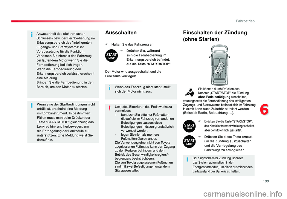 TOYOTA PROACE VERSO 2018 Betriebsanleitungen (in German) 199
6
Fahrbetrieb
Proace_Verso_de_Chap06_conduite_ed01-2016
Anwesenheit des elektronischen
Schlüssels bzw. der Fernbedienung im
Erfassungsbereich des "intelligenten
Zugangs- und Startsystems TOYOTA PROACE VERSO 2018 Betriebsanleitungen (in German) 199
6
Fahrbetrieb
Proace_Verso_de_Chap06_conduite_ed01-2016
Anwesenheit des elektronischen
Schlüssels bzw. der Fernbedienung im
Erfassungsbereich des "intelligenten
Zugangs- und Startsystems