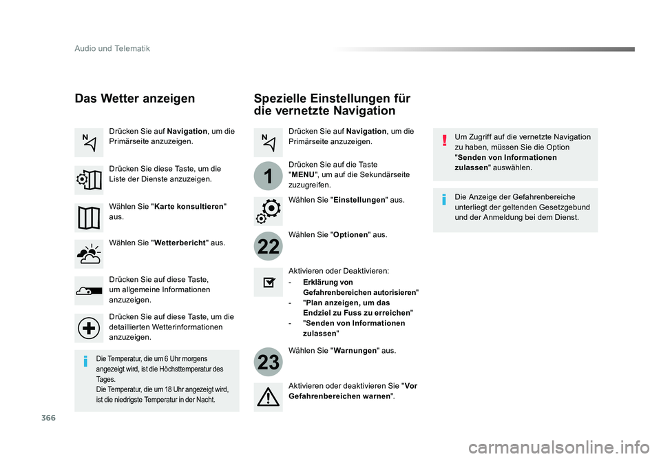 TOYOTA PROACE VERSO 2018 Betriebsanleitungen (in German) 366
22
23
1
Audio und Telematik
Proace_Verso_de_Chap10b_NAC-1_ed01-2016
Spezielle Einstellungen für
die vernetzte Navigation
Um Zugriff auf die vernetzte Navigation
zu haben, müssen Sie die Option TOYOTA PROACE VERSO 2018 Betriebsanleitungen (in German) 366
22
23
1
Audio und Telematik
Proace_Verso_de_Chap10b_NAC-1_ed01-2016
Spezielle Einstellungen für
die vernetzte Navigation
Um Zugriff auf die vernetzte Navigation
zu haben, müssen Sie die Option