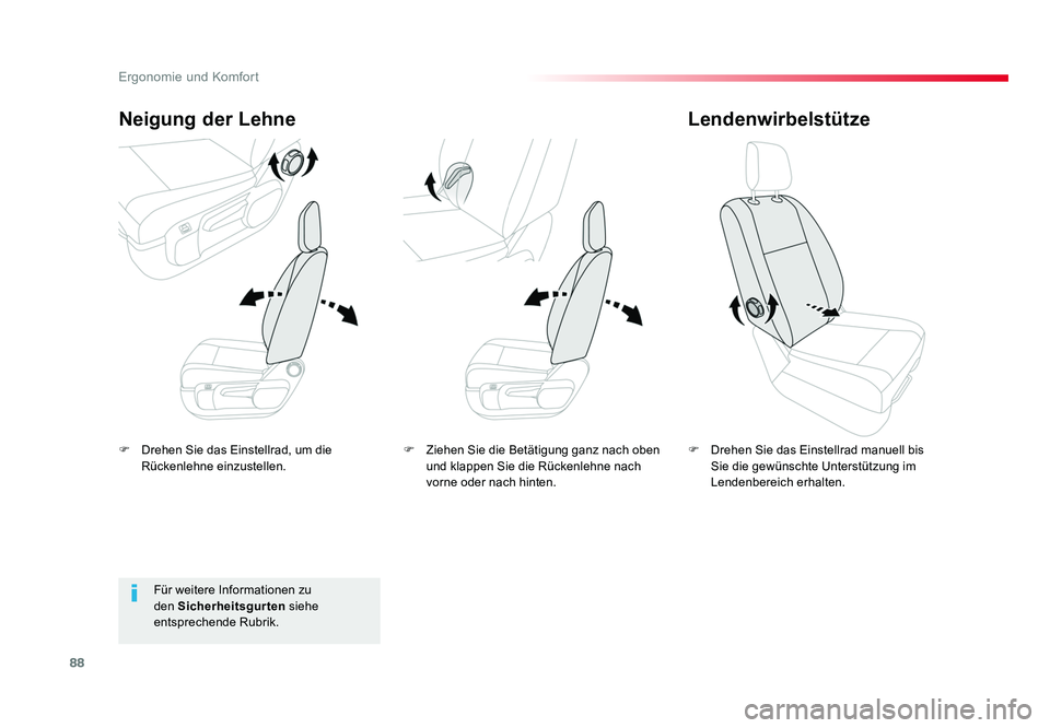 TOYOTA PROACE VERSO 2018  Betriebsanleitungen (in German) 88
Ergonomie und Komfort
Proace_Verso_de_Chap03_ergonomie-et-confort_ed01-2016
F  Drehen Sie das Einstellrad, um die Rückenlehne einzustellen.
Neigung der Lehne
F  Drehen Sie das Einstellrad manuell 
