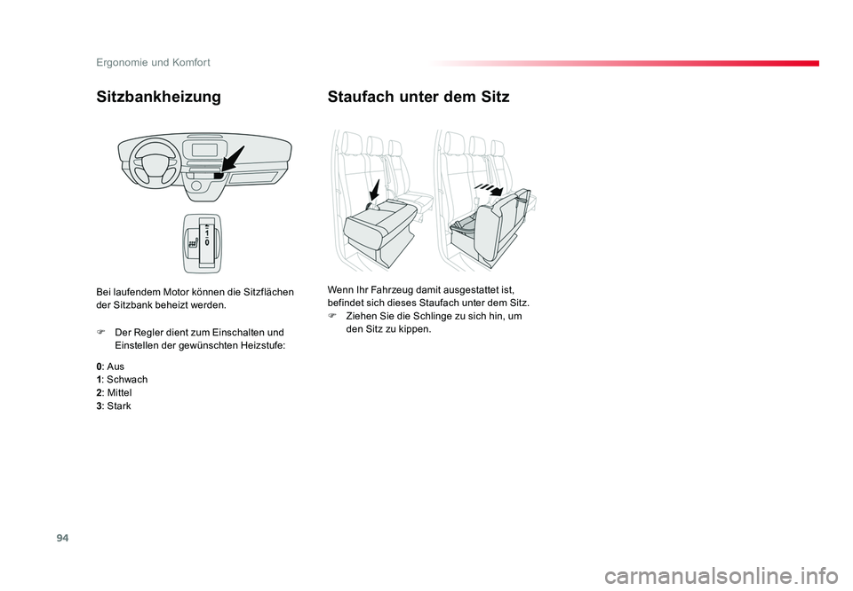 TOYOTA PROACE VERSO 2018  Betriebsanleitungen (in German) 94
Ergonomie und Komfort
Proace_Verso_de_Chap03_ergonomie-et-confort_ed01-2016
Sitzbankheizung
0: Aus
1 : Schwach
2 : Mittel
3 : Stark
F  Der Regler dient zum Einschalten und 
Einstellen der gewünsch
