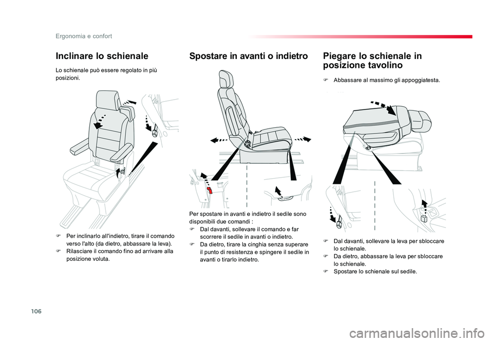 TOYOTA PROACE VERSO 2018  Manuale duso (in Italian) 106
Ergonomia e confort
Spacetourer-VP_it_Chap03_ergonomie-et-confort_ed01-2016
Piegare lo schienale in 
posizione tavolino
F Abbassare al massimo gli appoggiatesta.
Spostare in avanti o indietro
Per 