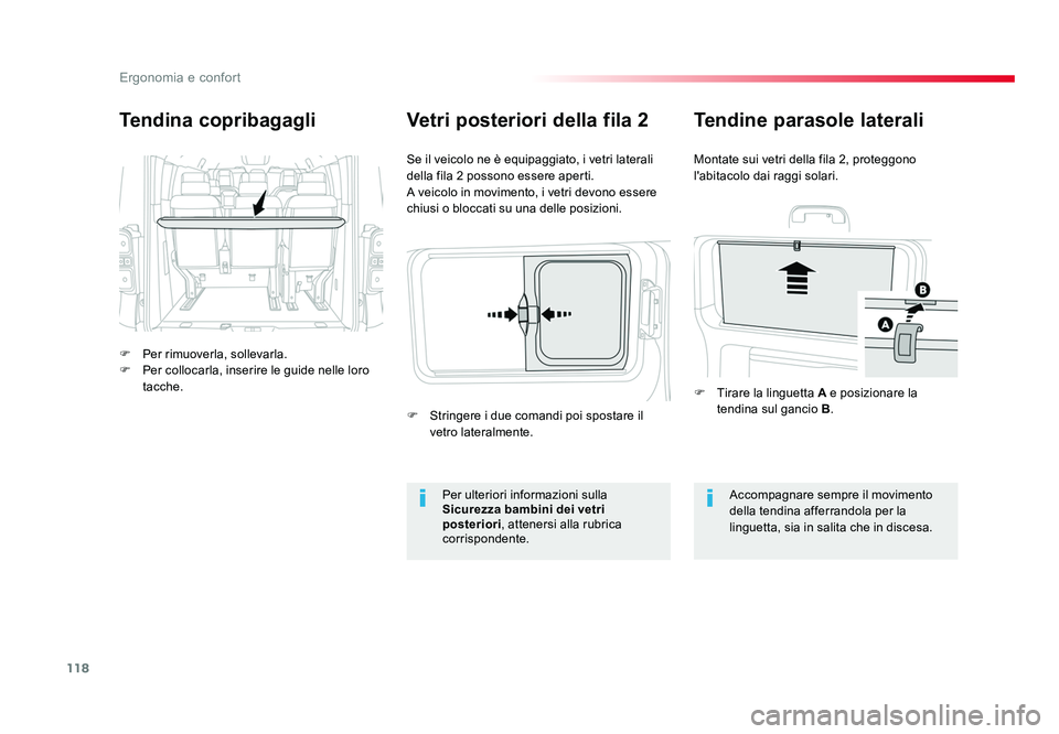 TOYOTA PROACE VERSO 2018  Manuale duso (in Italian) 118
Ergonomia e confort
Spacetourer-VP_it_Chap03_ergonomie-et-confort_ed01-2016
Tendina copribagagli
F Per rimuoverla, sollevarla.
F  Per collocarla, inserire le guide nelle loro  tacche. Se il veicol